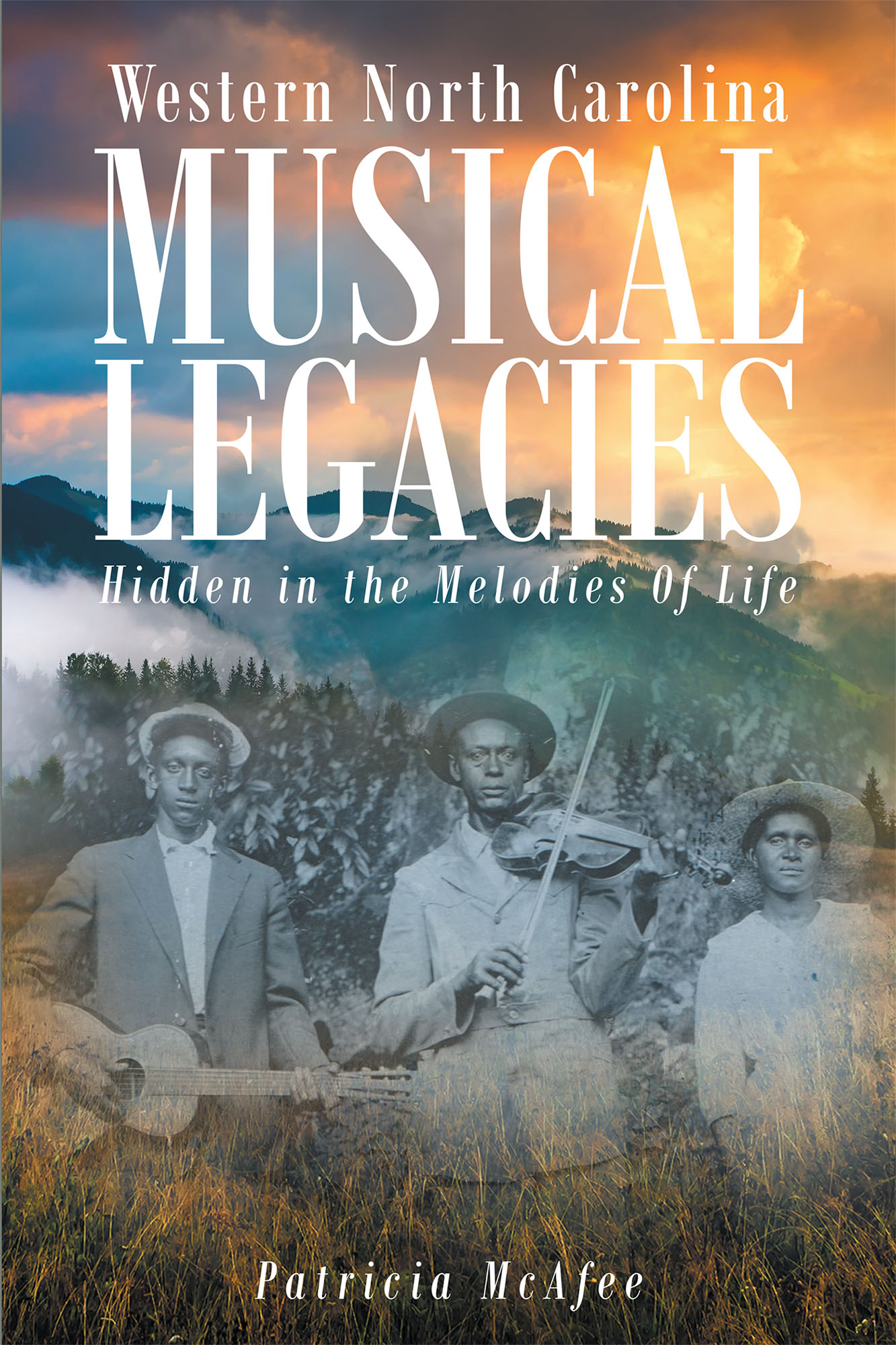 Western North Carolina Musical Legacies: Hidden In The Melodies Of Life Cover Image