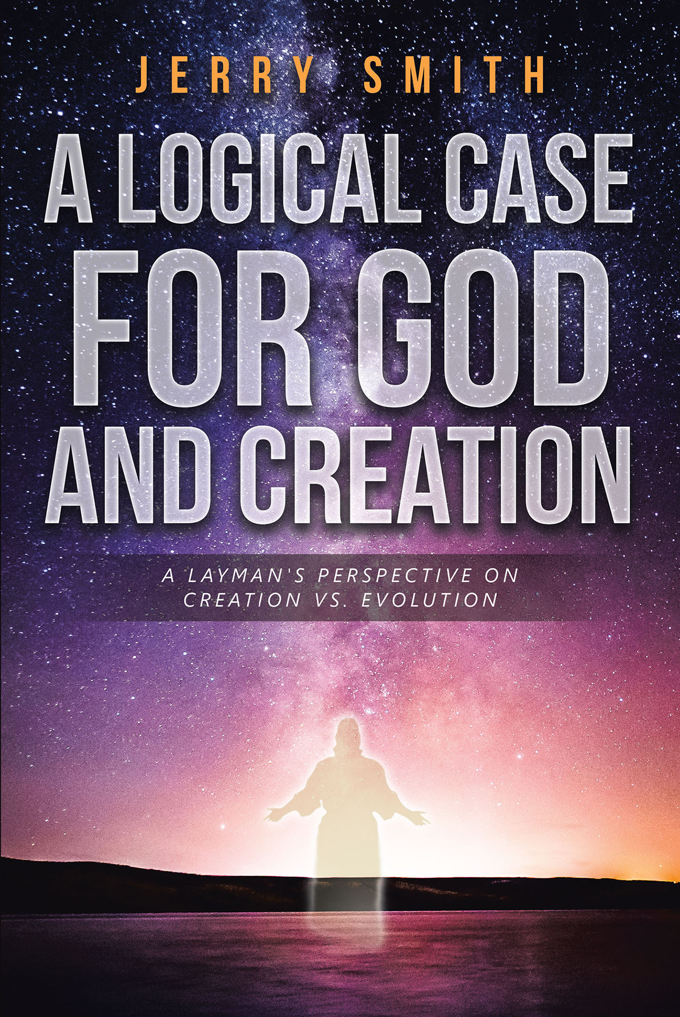 A Logical Case For God And Creation Cover Image