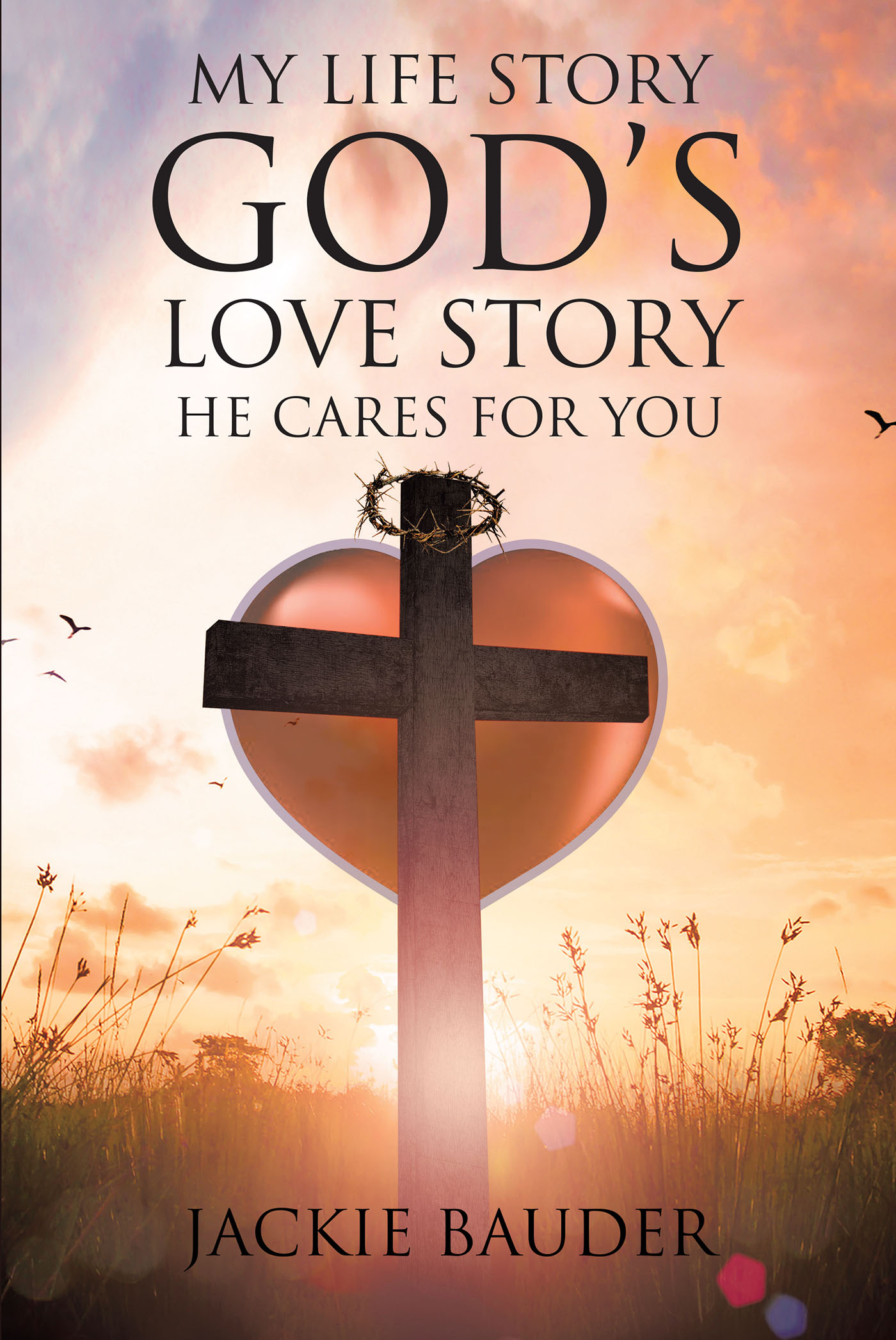 My Life Story God's Love Story He Cares For You Cover Image