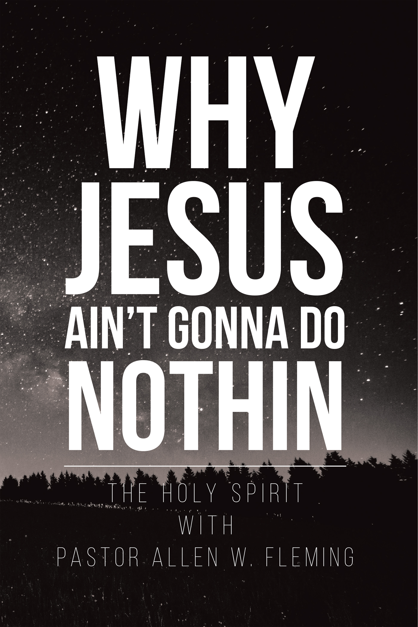 Why Jesus Ain't Gonna Do Nothin! Cover Image