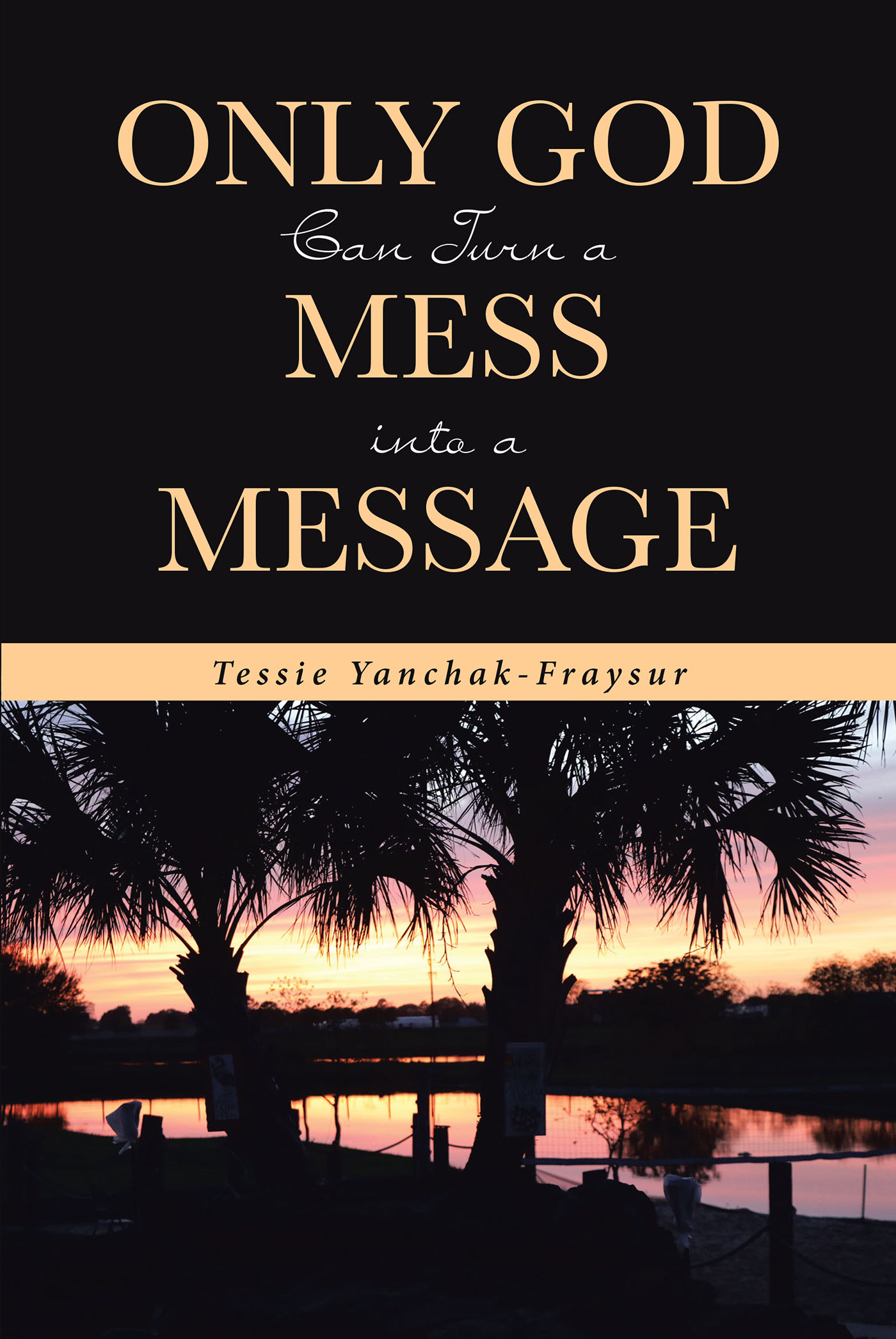 Only God Can Turn a Mess into a Message Cover Image