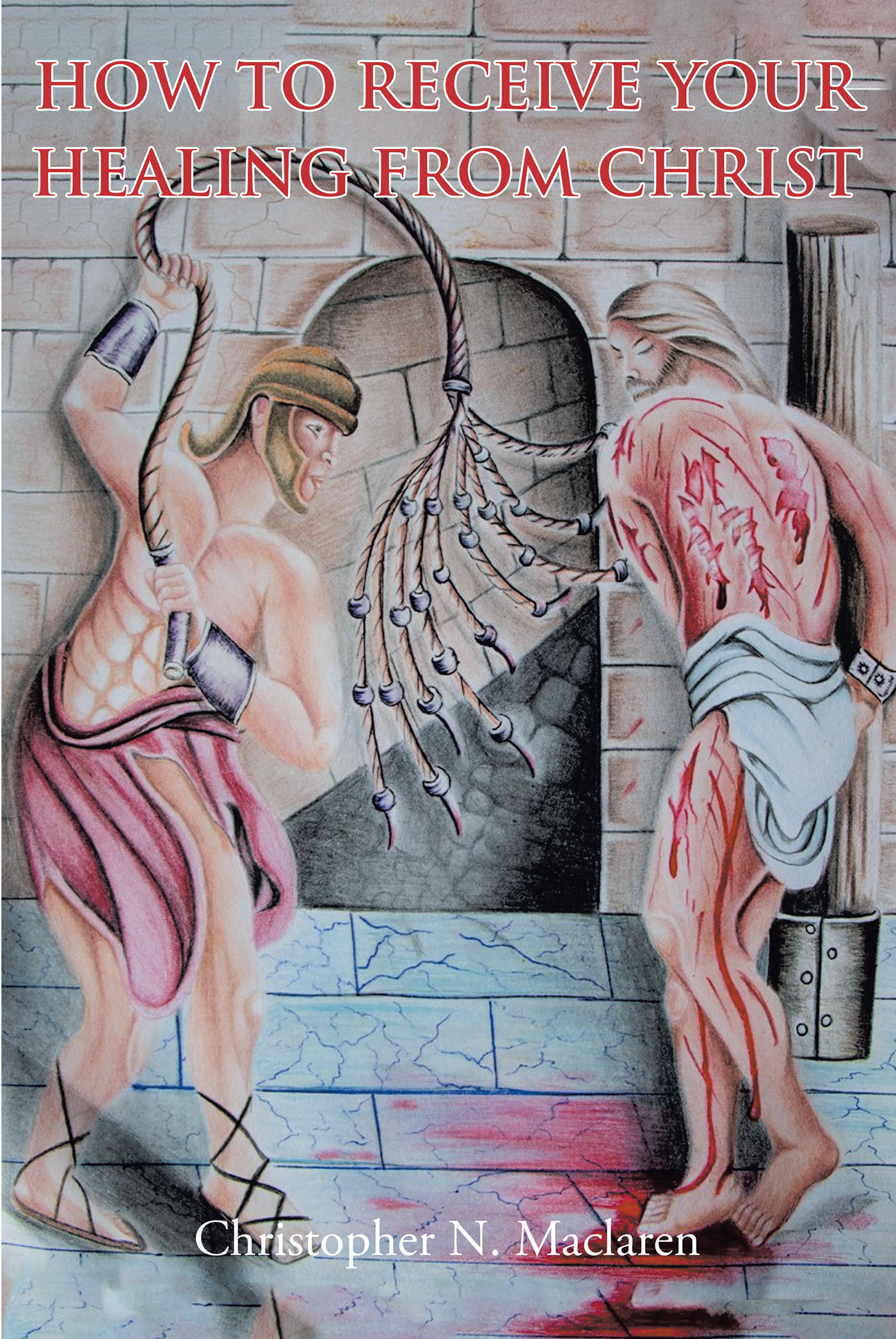 How to Receive Your Healing from Christ Cover Image