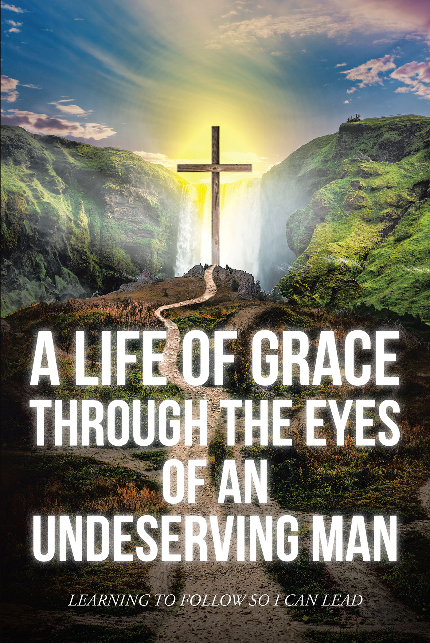 A Life Of Grace Through The Eyes Of An Undeserving Man Cover Image