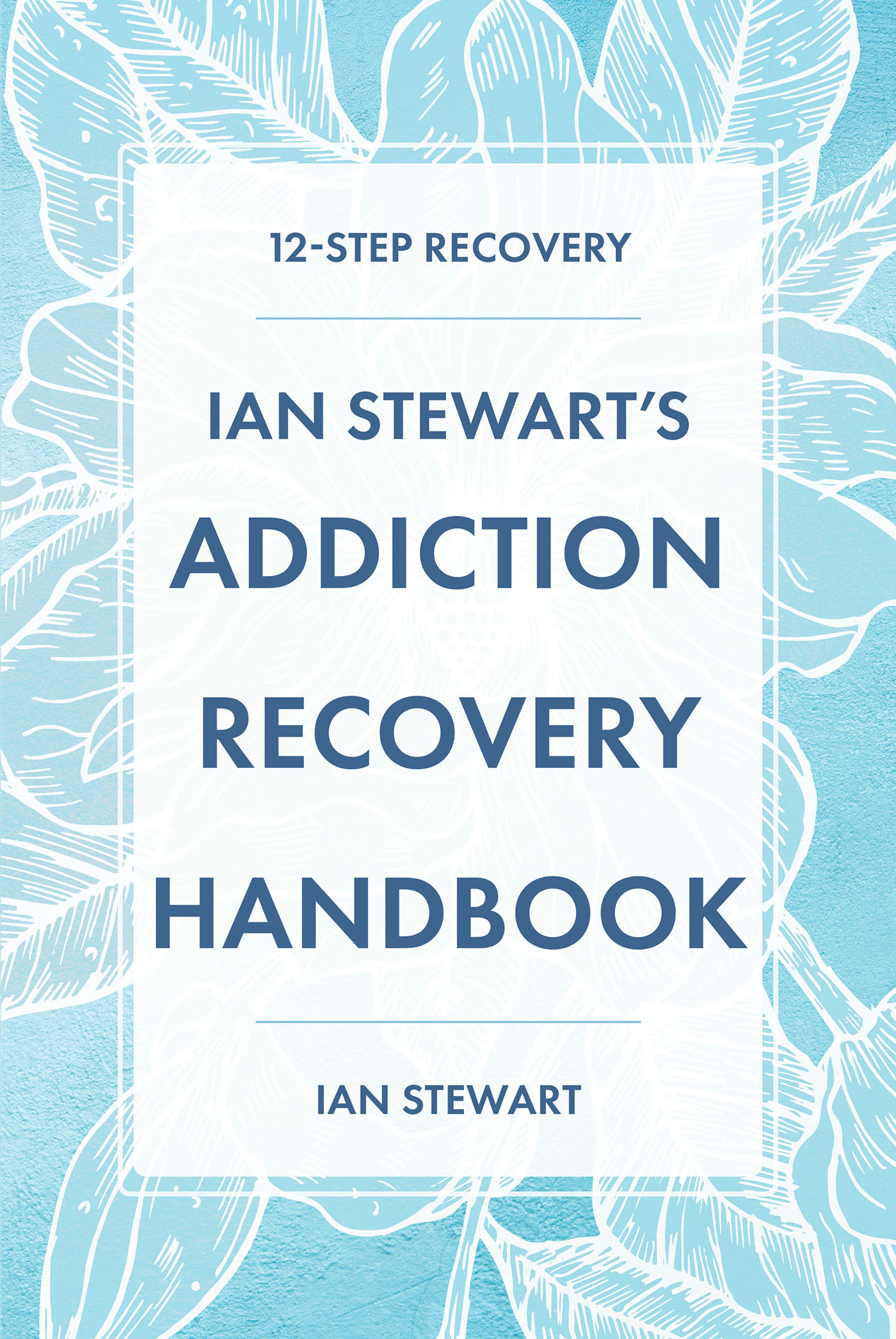 Ian Stewart's Addiction Recovery Handbook Cover Image