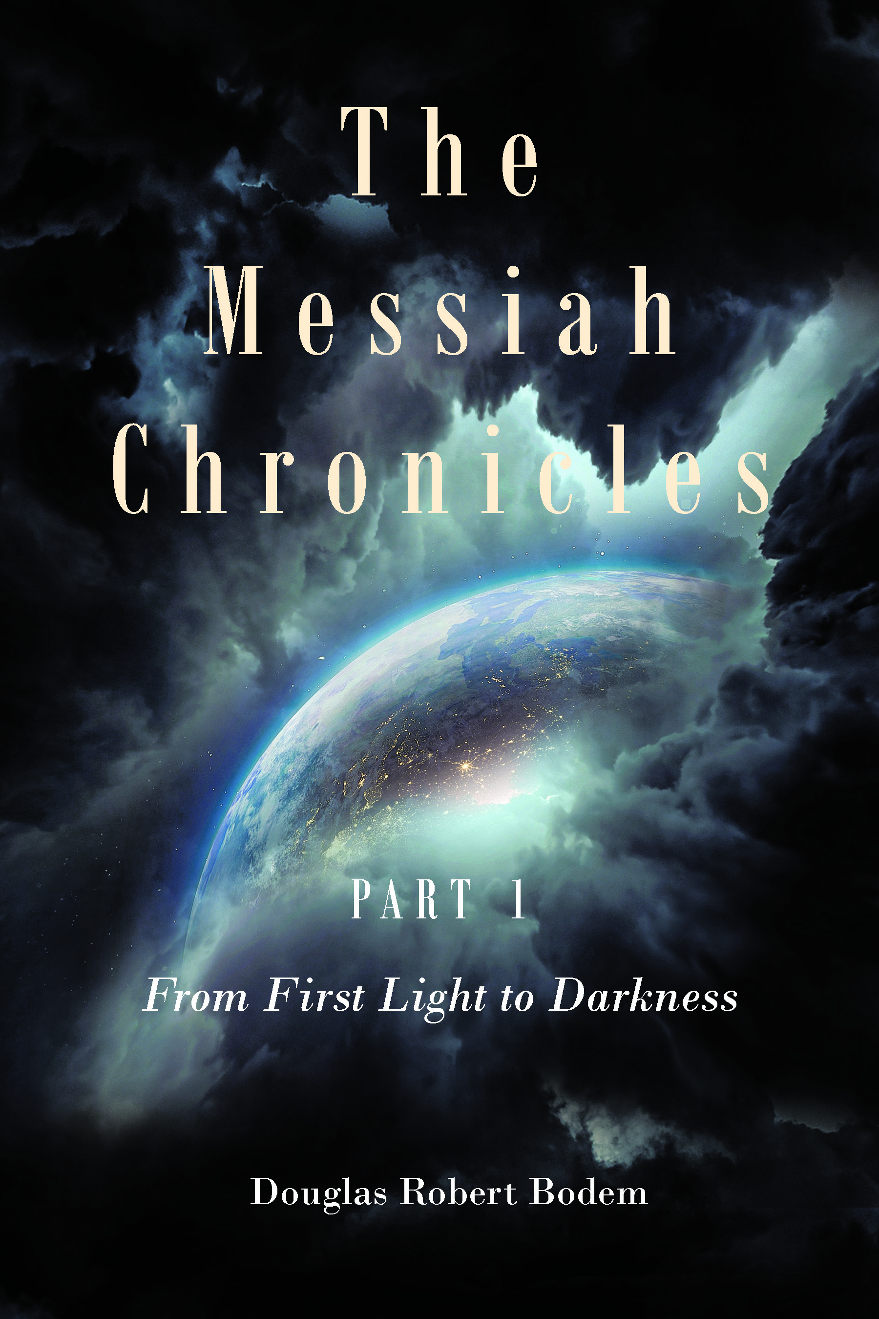 The Messiah Chronicles Part 1 From First Light to Darkness Cover Image