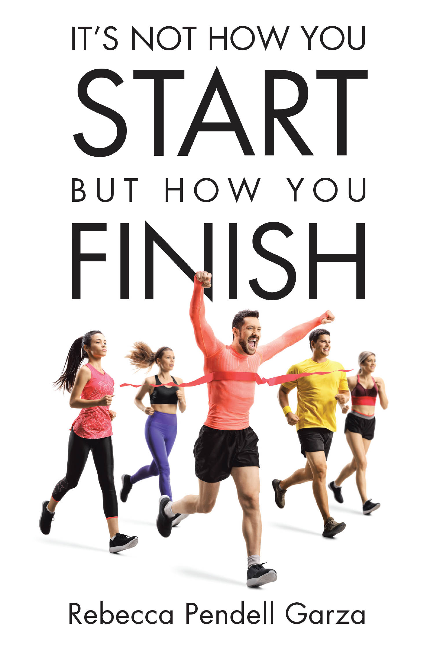 It's Not How You Start But How You Finish Cover Image