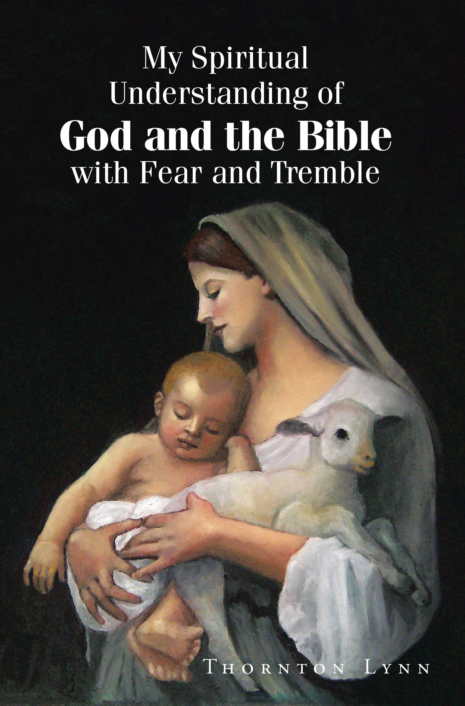 My Spiritual Understanding of God and the Bible with Fear and Tremble Cover Image